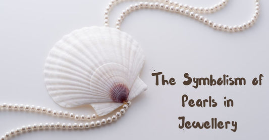 The Symbolism of Pearls in Jewellery: Timeless Elegance and Meaning