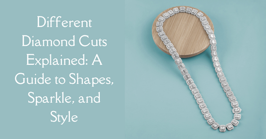 Different Diamond Cuts Explained: A Guide to Shapes, Sparkle, and Style